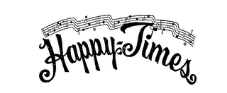 HAPPY TIMES trademark