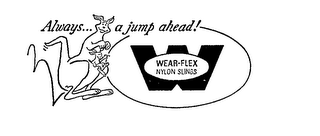 ALWAYS... A JUMP AHEAD! WEAR-FLEX NYLONS SLINGS W