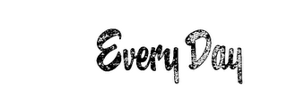 EVERY DAY trademark