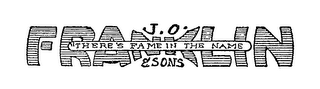 J. O. FRANKLIN & SONS THERE'S FAME IN THE NAME