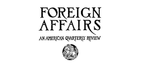FOREIGN AFFAIRS AN AMERICAN QUARTERLY REVIEW
