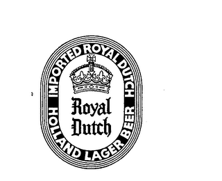 ROYAL DUTCH IMPORTED ROYAL DUTCH HOLLAND LAGER BEER