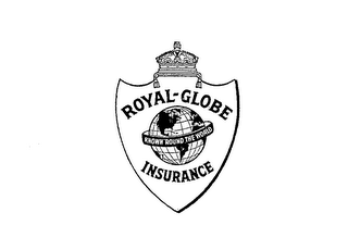 ROYAL-GLOBE INSURANCE KNOWN ROUND THE WORLD