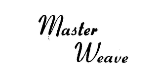 MASTER WEAVE trademark