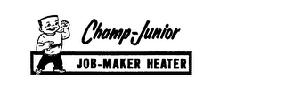 CHAMP-JUNIOR JOB-MAKER HEATER