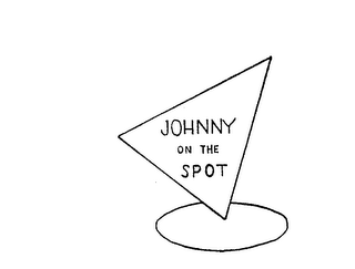 JOHNNY ON THE SPOT