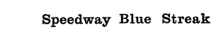 SPEEDWAY BLUE STREAK trademark