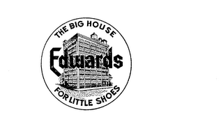 EDWARDS THE BIG HOUSE FOR LITTLE SHOES