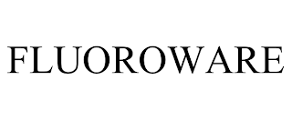 FLUOROWARE trademark