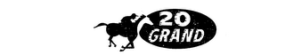 20 GRAND trademark