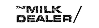 THE MILK DEALER/ trademark