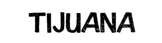 TIJUANA trademark