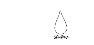 TEAR DROP