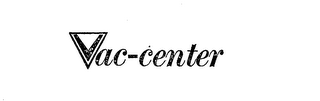 VAC-CENTER