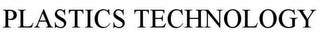 PLASTICS TECHNOLOGY
