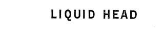 LIQUID HEAD trademark