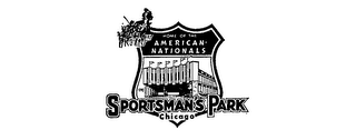 HOME OF THE AMERICAN NATIONALS SPORTSMAN'S PARK CHICAGO