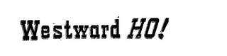 WESTWARD HO? trademark