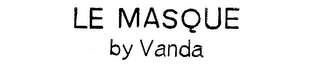 LE MASQUE BY VANDA trademark