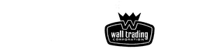 W WALL TRADING CORPORATION