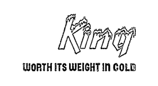 KING WORTH ITS WEIGHT IN COLD trademark