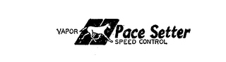 VAPOR PACE SETTER SPEED CONTROL