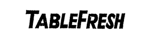 TABLEFRESH trademark