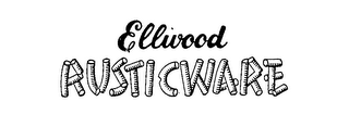 ELLWOOD RUSTICWARE