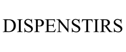 DISPENSTIRS trademark