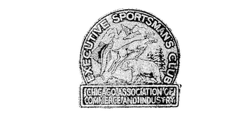 EXECUTIVE SPORTSMAN'S CLUB CHICAGO ASSOCIATION OF COMMERCE AND INDUSTRY