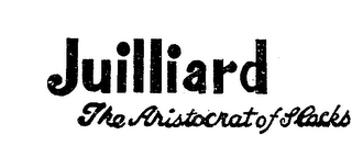 JUILLIARD THE ARISTOCRAT OF SLACKS