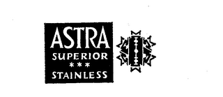 ASTRA SUPERIOR STAINLESS 