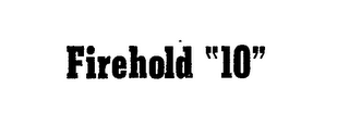 FIREHOLD "10"