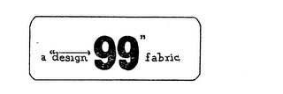 A "DESIGN 99" FABRIC