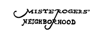 MISTEROGERS' NEIGHBORHOOD