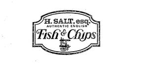 H. SALT, ESQ.  AUTHENTIC ENGLISH FISH & CHIPS