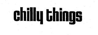 CHILLY THINGS trademark