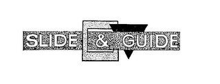 SLIDE &amp; GUIDE trademark