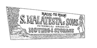 MAINE TO MIAMI S.MALATESTA & SONS PATERSON N.J.  HIALEAH,FLA.  MOVING & STORAGE