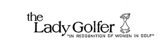 THE LADY GOLFER "IN RECOGNITION OF WOMEN IN GOLF"