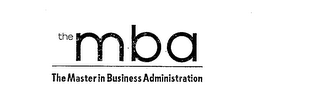 THE MBA THE MASTER IN BUSINESS ADMINISTRATION