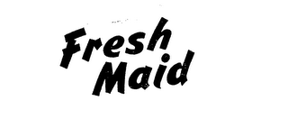 FRESH MAID