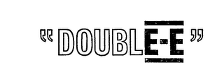 "DOUBLE-E"