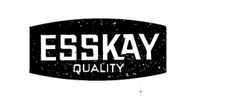 ESSKAY QUALITY