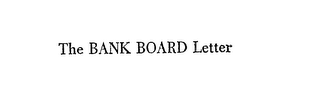 THE BANK BOARD LETTER