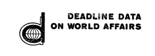 DEADLINE DATA ON WORLD AFFAIRS D 