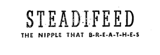 STEADIFEED THE NIPPLE THAT B.R.E.A.T.H.E.S
