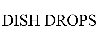 DISH DROPS trademark