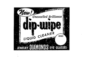 NEW! UNEXCELLED BRILLIANCE DIP-WIPE LIQUID CLEANER ONLY JEWELRY DIAMONDS EYE GLASSES