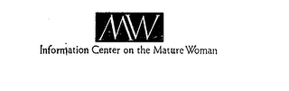 MW INFORMATION CENTER ON THE MATURE WOMAN